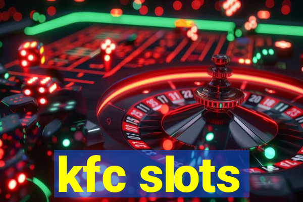 kfc slots